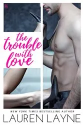 Book cover of The Trouble with Love by Lauren Layne