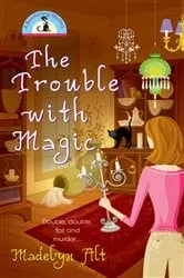 Book cover of The Trouble With Magic by Madelyn Alt