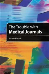 Book cover of The Trouble with Medical Journals by Richard Smith