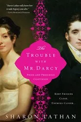 Book cover of The Trouble with Mr. Darcy by Sharon Lathan