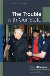Book cover of The Trouble with Our State by Daniel Berrigan