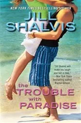 Book cover of The Trouble With Paradise by Jill Shalvis