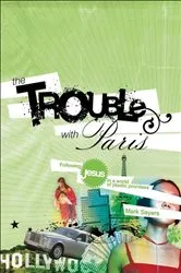 Book cover of The Trouble with Paris by Mark Sayers