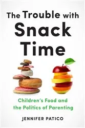Book cover of The Trouble with Snack Time by Jennifer Patico