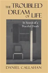 Book cover of The Troubled Dream of Life by Daniel Callahan