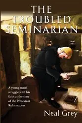 Book cover of The Troubled Seminarian by Neal Grey