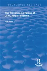 Book cover of The Troublesome Raigne of John, King of England by J.W. Sider