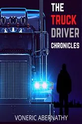 Book cover of The Truck Driver Chronicles by VonEric Abernathy
