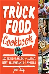 Book cover of The Truck Food Cookbook by John T Edge