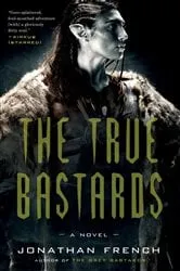Book cover of The True Bastards by Jonathan French