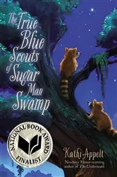 Book cover of The True Blue Scouts of Sugar Man Swamp by Kathi Appelt
