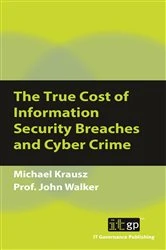 Book cover of The True Cost of Information Security Breaches and Cyber Crime by Michael Krausz