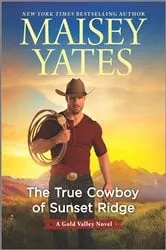 Book cover of The True Cowboy of Sunset Ridge by Maisey Yates