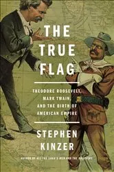 Book cover of The True Flag by Stephen Kinzer
