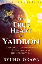 Book cover of The True Heart of Yaidron by Ryuho Okawa