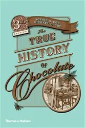 Book cover of The True History of Chocolate (3rd ed.) by Sophie D. Coe