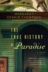 Book cover of The True History of Paradise by Margaret Cezair-Thompson