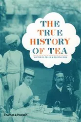 Book cover of The True History of Tea by Erling Hoh