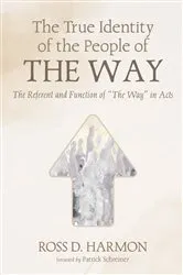 Book cover of The True Identity of the People of the Way by Ross D. Harmon
