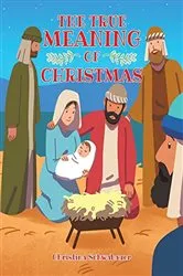 Book cover of The True Meaning of Christmas by Christina Schwabauer