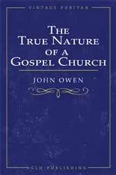 Book cover of The True Nature of a Gospel Church by John Owen