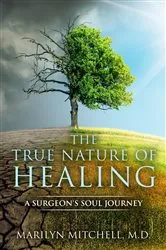 Book cover of The True Nature of Healing by Marilyn Mitchell