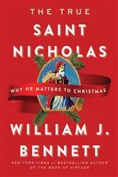 Book cover of The True Saint Nicholas by William J. Bennett