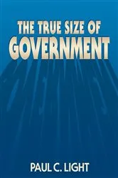 Book cover of The True Size of Government by Paul C. Light