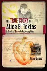 Book cover of The True Story of Alice B. Toklas by Anna Linzie