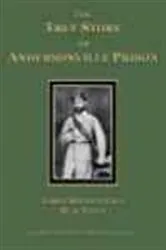 Book cover of The True Story of Andersonville Prison by James Madison Page