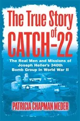 Book cover of The True Story of Catch-22 by Patricia Chapman Meder
