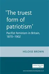 Book cover of The truest form of patriotism' by Heloise Brown