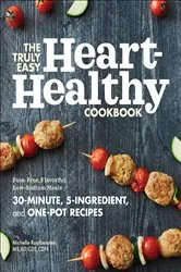 Book cover of The Truly Easy Heart-Healthy Cookbook by Michelle Routhenstein