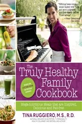 Book cover of The Truly Healthy Family Cookbook by Tina Ruggiero