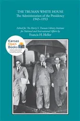 Book cover of The Truman White House by Francis H. Heller