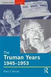 Book cover of The Truman Years, 1945-1953 by Mark S. Byrnes