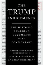 Book cover of The Trump Indictments: The Historic Charging Documents with Commentary by Melissa Murray