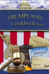 Book cover of The Trumpland Cookbook, Volume 2 by C L Whitworth