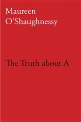 Book cover of The Truth about A by Maureen O'Shaughnessy