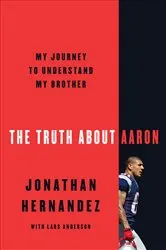 Book cover of The Truth About Aaron by Jonathan Hernandez