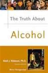 Book cover of The Truth About Alcohol by Mark J. Kittleson