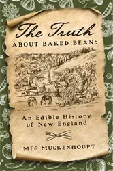 Book cover of The Truth about Baked Beans by Meg Muckenhoupt