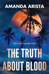Book cover of The Truth About Blood (The Merci Lanard Files Book 2) by Amanda Arista