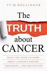 Book cover of The Truth about Cancer by Ty M. Bollinger