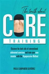 Book cover of The Truth About Core Training by Paula Campanero Gutiérrez
