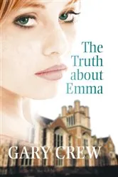 Book cover of The Truth About Emma by Gary Crew