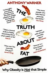 Book cover of The Truth About Fat by Anthony Warner