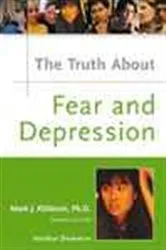Book cover of The Truth About Fear and Depression by Mark J. Kittleson