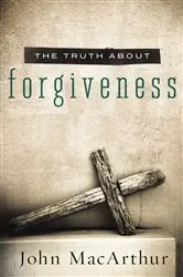 Book cover of The Truth About Forgiveness by John F. MacArthur