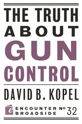 Book cover of The Truth About Gun Control by David B Kopel